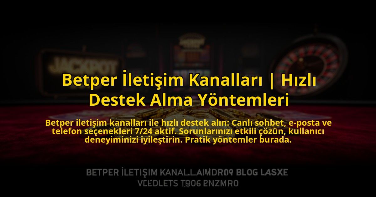 Betper-Iletisim-Kanallari-Hizli-Destek-Alma-Yontemleri-overlay-1769829082.jpg