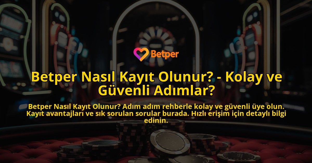 Betper-Nasil-Kayit-Olunur---Kolay-ve-Guvenli-Adimlar-overlay-1769259148.jpg