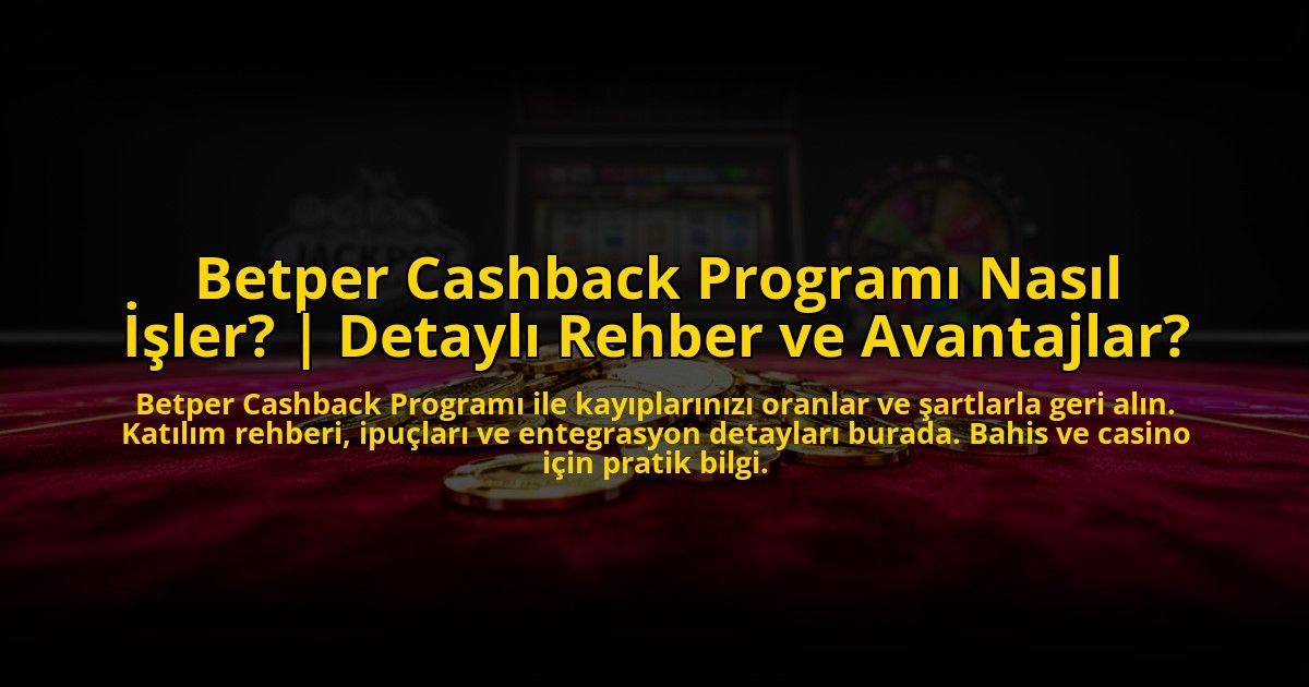 Betper-Cashback-Programi-Nasil-Isler-Detayli-Rehber-ve-Avantajlar-overlay-1772815001.jpg