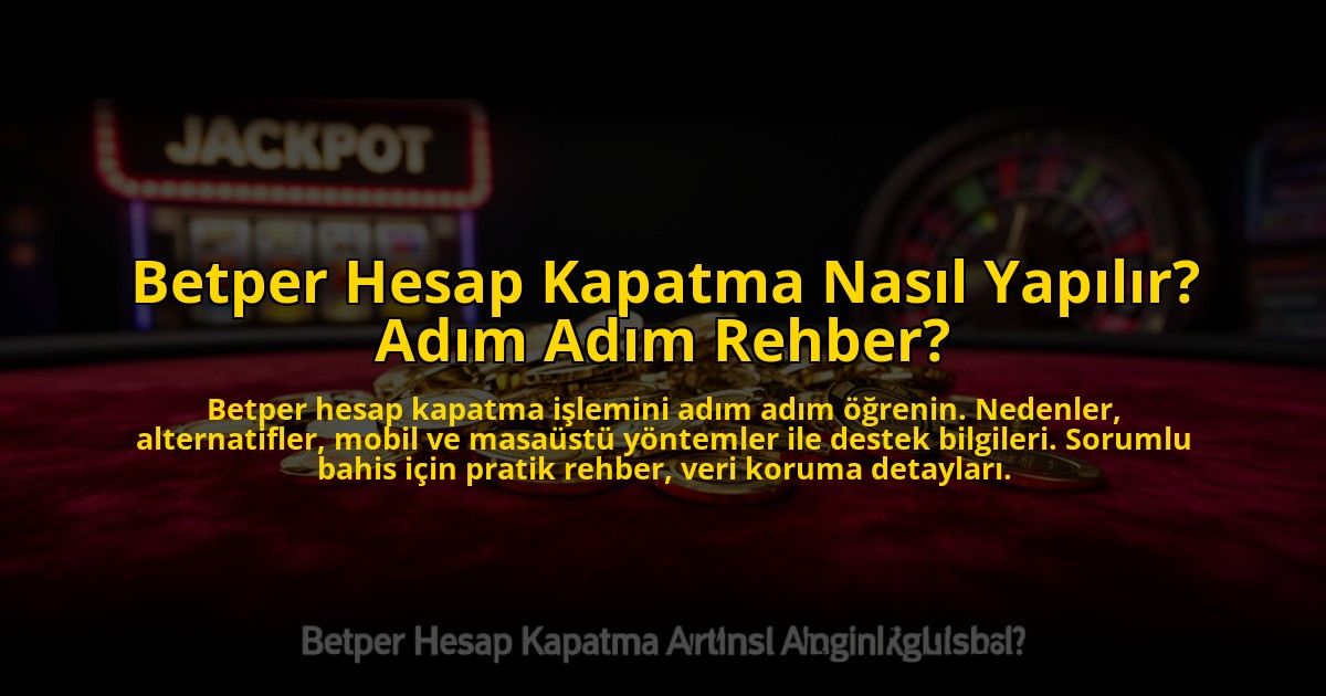 Betper-Hesap-Kapatma-Nasil-Yapilir-Adim-Adim-Rehber-overlay-1772889023.jpg