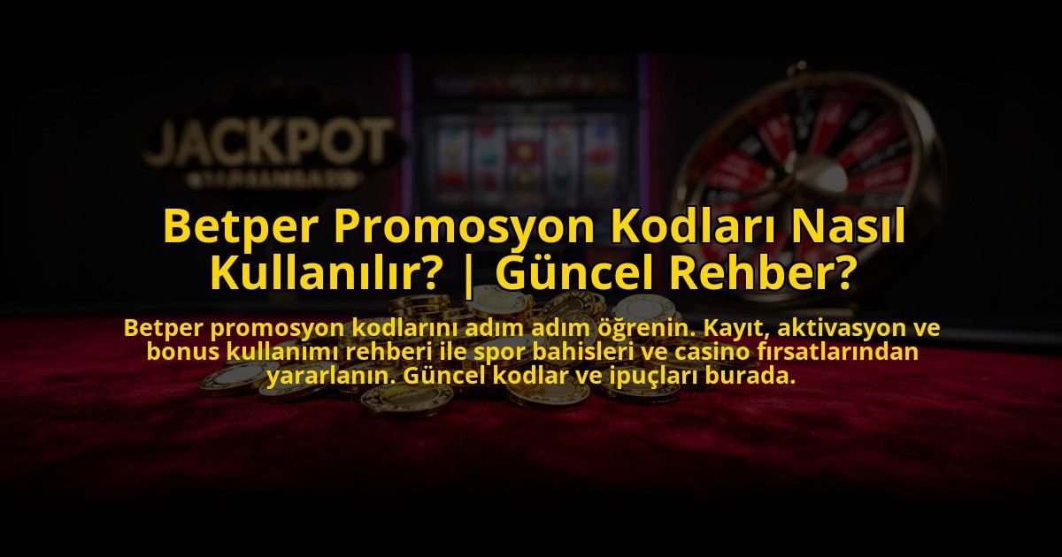 Betper-Promosyon-Kodlari-Nasil-Kullanilir-Guncel-Rehber-overlay-1773617721.jpg
