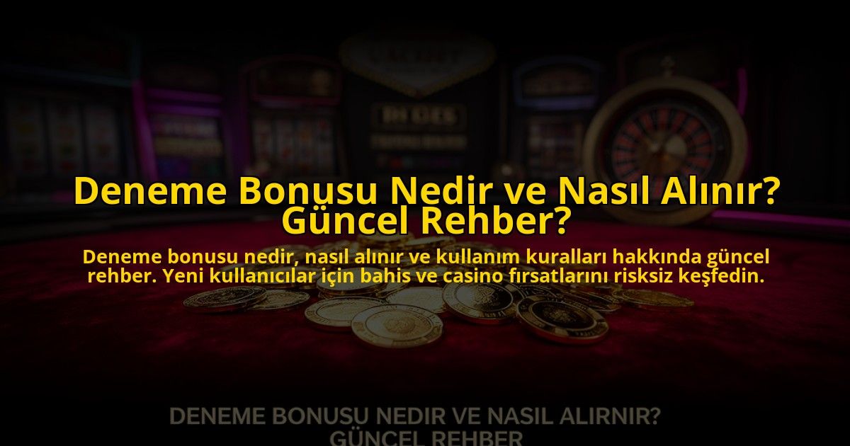 Deneme-Bonusu-Nedir-ve-Nasil-Alinir-Guncel-Rehber-overlay-1776032422.jpg