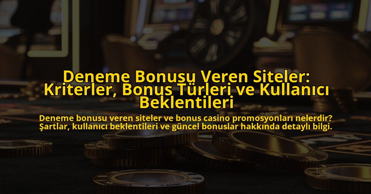 Deneme-Bonusu-Veren-Siteler-Kriterler-Bonus-Turleri-ve-Kullanici-Beklentileri-overlay-1778186221.jpg